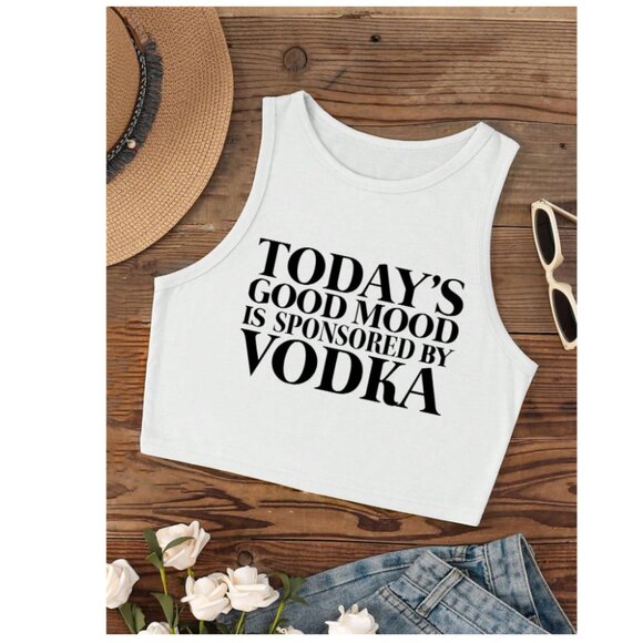 Tops - "Today's Good Mood Is Sponsored By Vodka" Sleeveless Crop Top